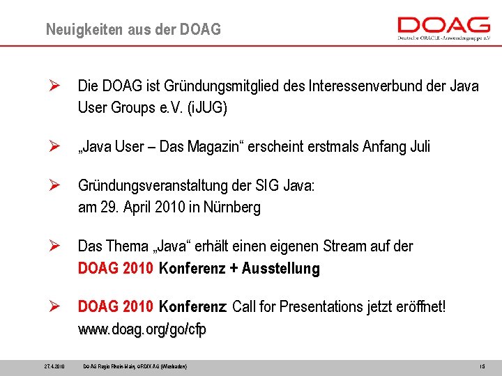 Neuigkeiten aus der DOAG Ø Die DOAG ist Gründungsmitglied des Interessenverbund der Java User