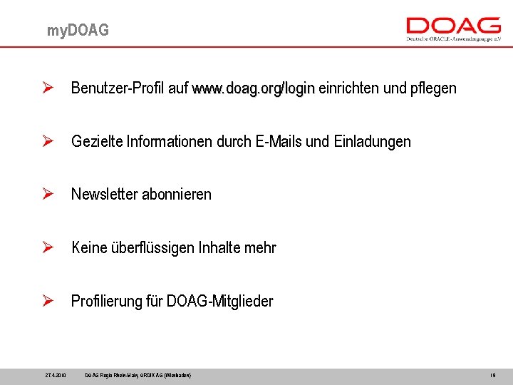 my. DOAG Ø Benutzer-Profil auf www. doag. org/login einrichten und pflegen Ø Gezielte Informationen