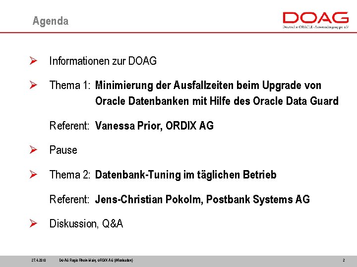 Agenda Ø Informationen zur DOAG Ø Thema 1: Minimierung der Ausfallzeiten beim Upgrade von