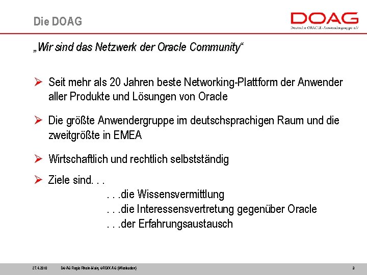 Die DOAG „Wir sind das Netzwerk der Oracle Community“ Ø Seit mehr als 20