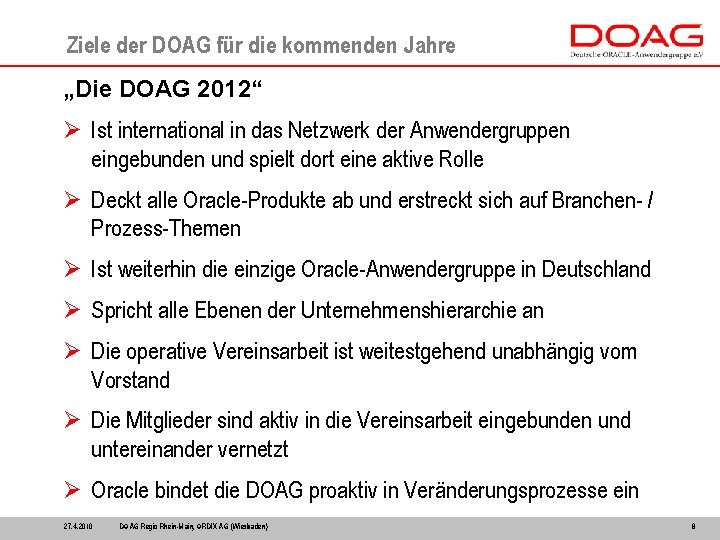 Ziele der DOAG für die kommenden Jahre „Die DOAG 2012“ Ø Ist international in