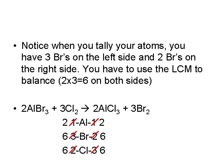 • Notice when you tally your atoms, you have 3 Br’s on the