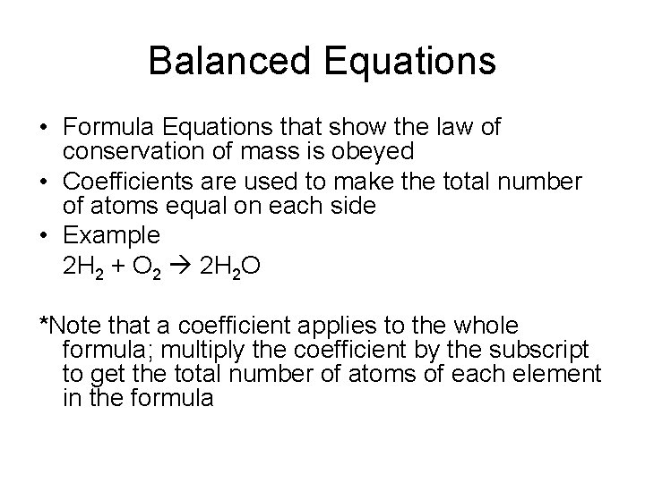Balanced Equations • Formula Equations that show the law of conservation of mass is