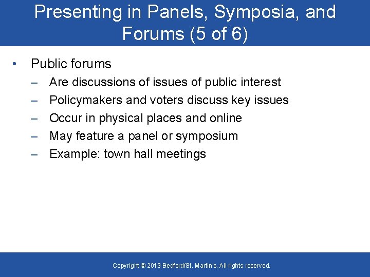 Presenting in Panels, Symposia, and Forums (5 of 6) • Public forums – –