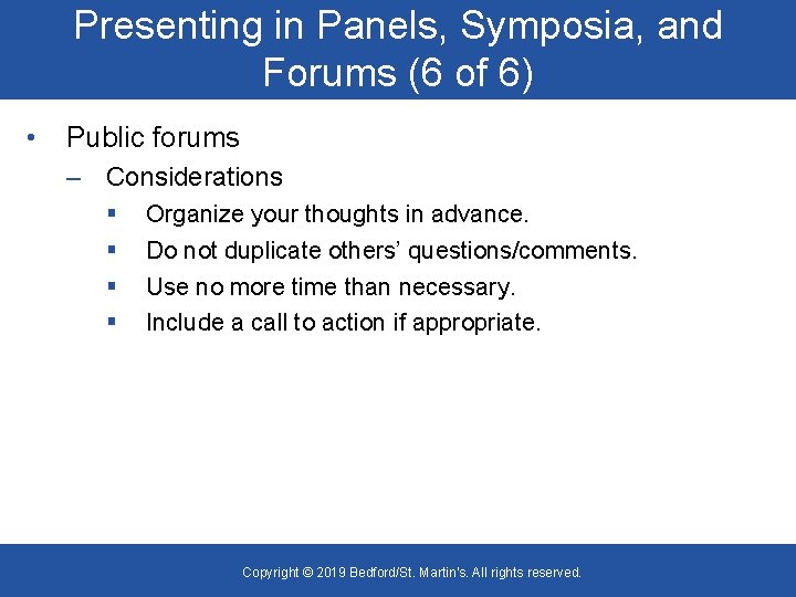 Presenting in Panels, Symposia, and Forums (6 of 6) • Public forums – Considerations