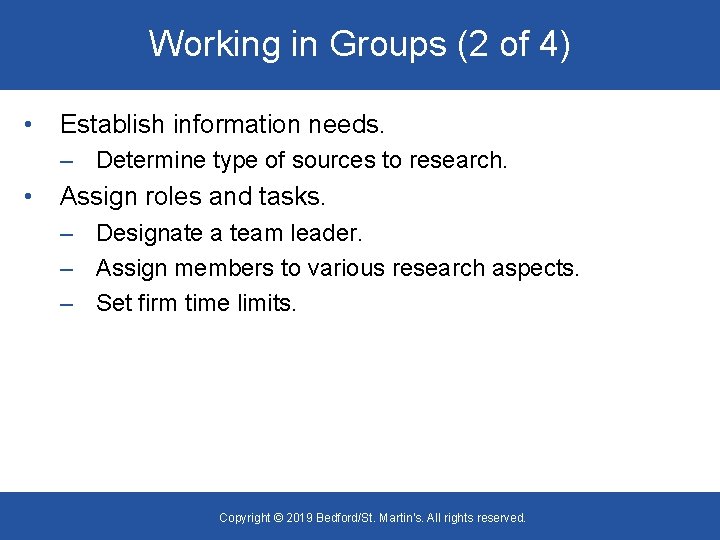 Working in Groups (2 of 4) • Establish information needs. – Determine type of
