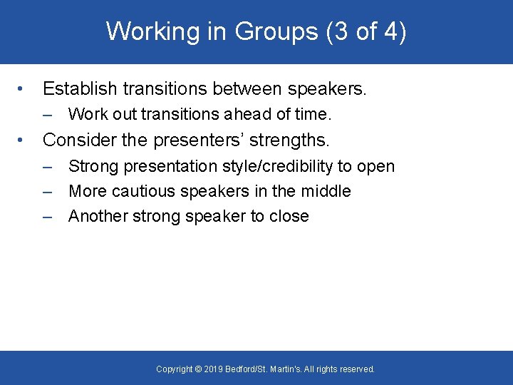 Working in Groups (3 of 4) • Establish transitions between speakers. – Work out