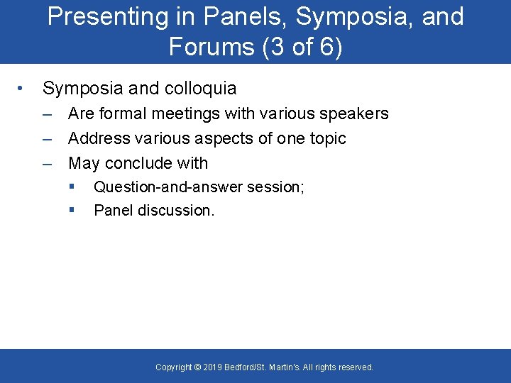 Presenting in Panels, Symposia, and Forums (3 of 6) • Symposia and colloquia –