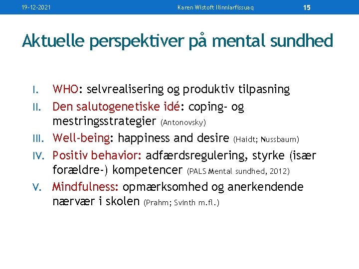 19 -12 -2021 Karen Wistoft Ilinniarfissuaq 15 Aktuelle perspektiver på mental sundhed I. III.