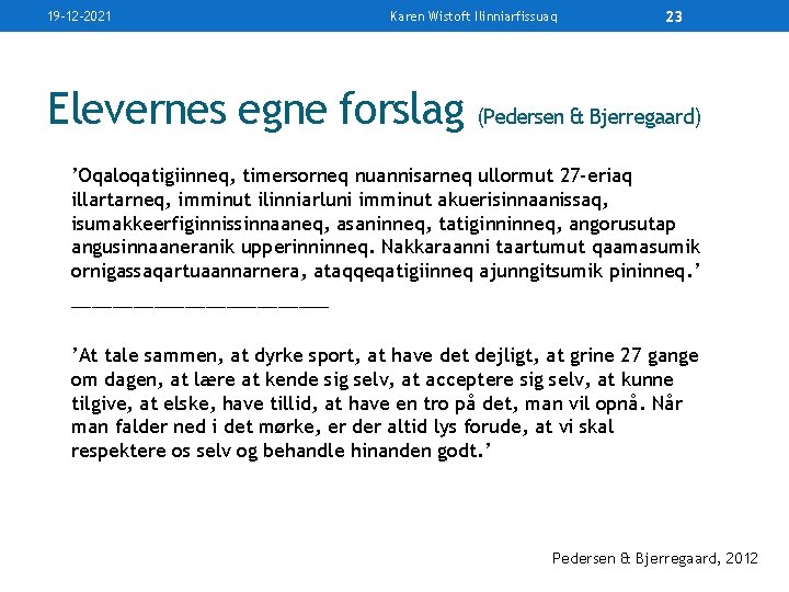 19 -12 -2021 Karen Wistoft Ilinniarfissuaq 23 Elevernes egne forslag (Pedersen & Bjerregaard) ’Oqaloqatigiinneq,