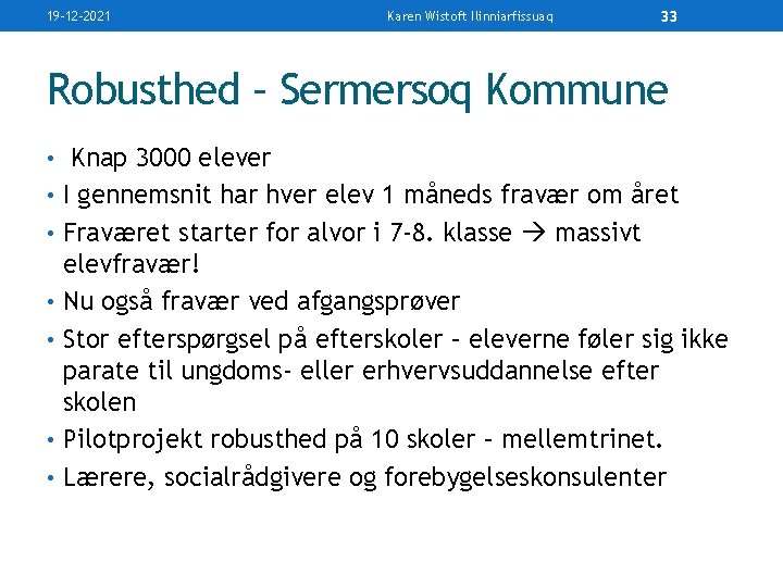 19 -12 -2021 Karen Wistoft Ilinniarfissuaq 33 Robusthed – Sermersoq Kommune • Knap 3000