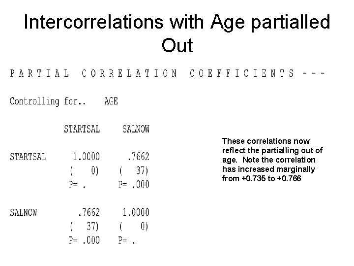 Intercorrelations with Age partialled Out These correlations now reflect the partialling out of age.