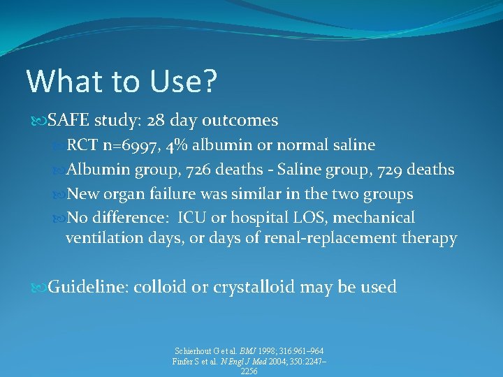 What to Use? SAFE study: 28 day outcomes RCT n=6997, 4% albumin or normal