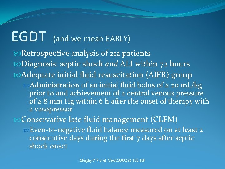 EGDT (and we mean EARLY) Retrospective analysis of 212 patients Diagnosis: septic shock and