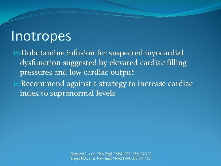 Inotropes Dobutamine infusion for suspected myocardial dysfunction suggested by elevated cardiac filling pressures and