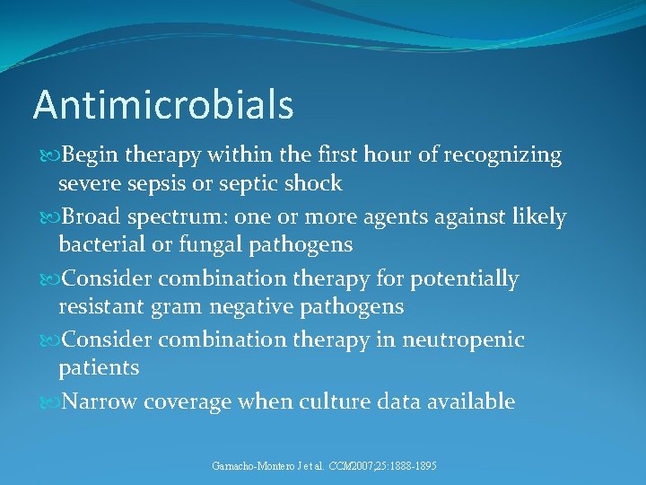 Antimicrobials Begin therapy within the first hour of recognizing severe sepsis or septic shock