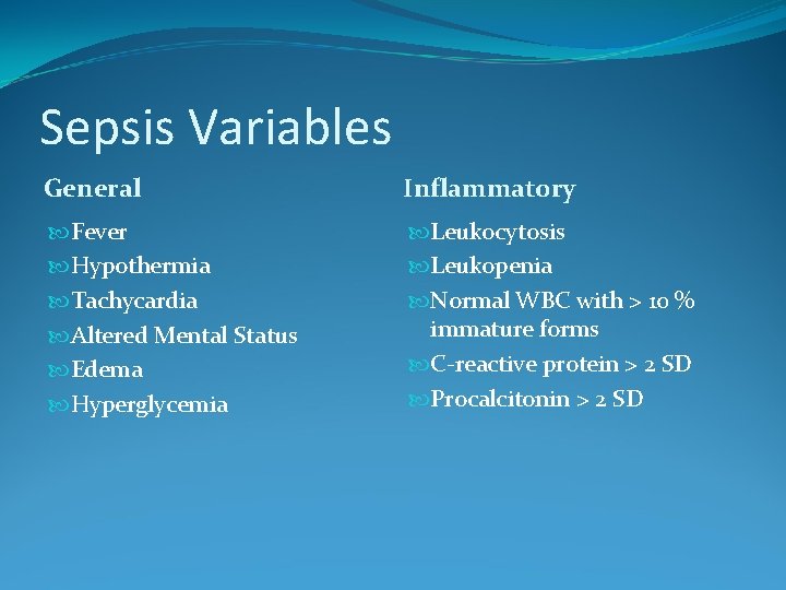 Sepsis Variables General Inflammatory Fever Hypothermia Tachycardia Altered Mental Status Edema Hyperglycemia Leukocytosis Leukopenia