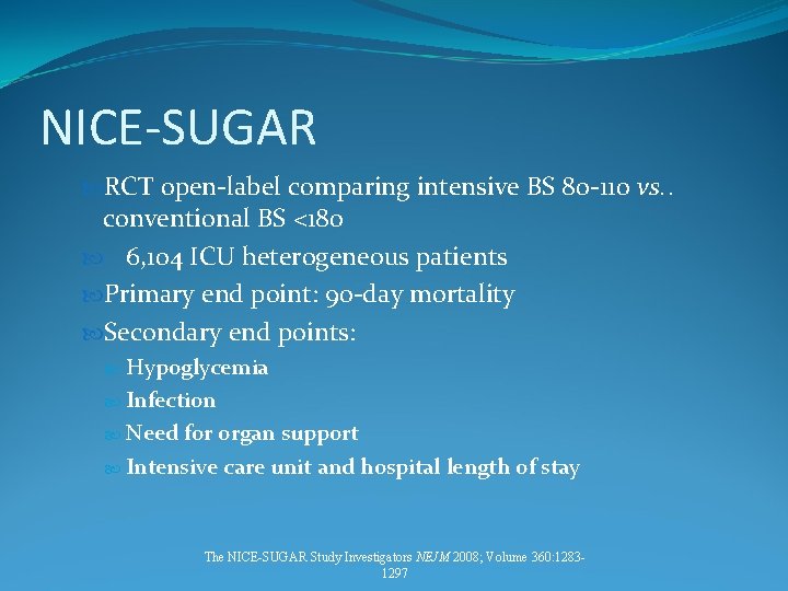 NICE-SUGAR RCT open-label comparing intensive BS 80 -110 vs. . conventional BS <180 6,