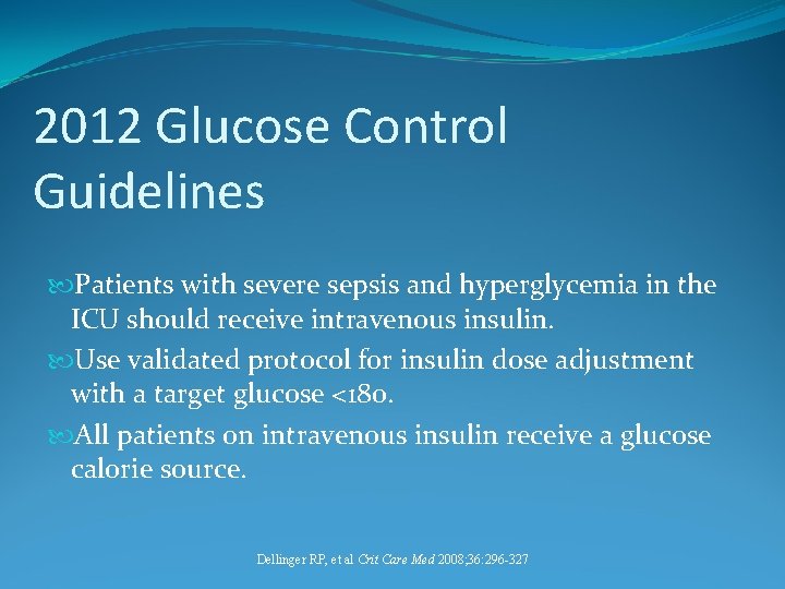 2012 Glucose Control Guidelines Patients with severe sepsis and hyperglycemia in the ICU should