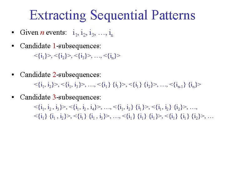 Mining Sequences Examples of Sequence Web sequence Homepage