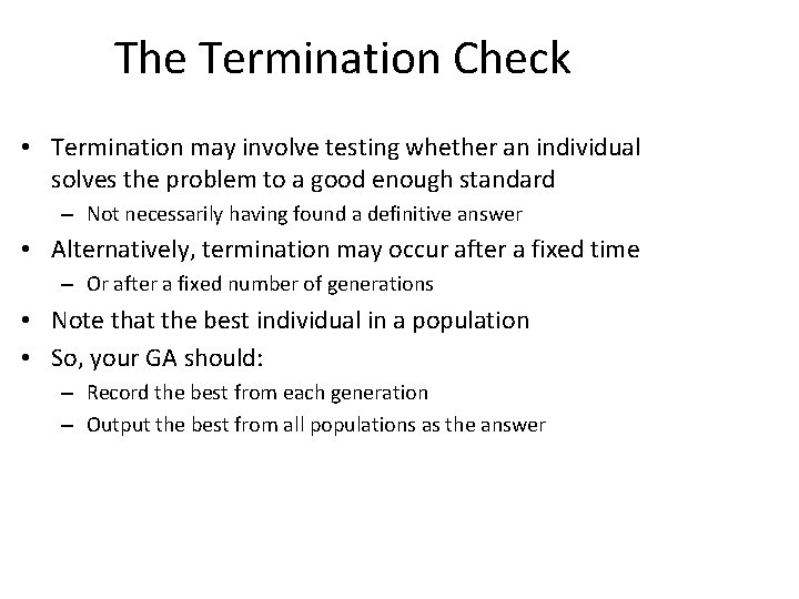 The Termination Check • Termination may involve testing whether an individual solves the problem