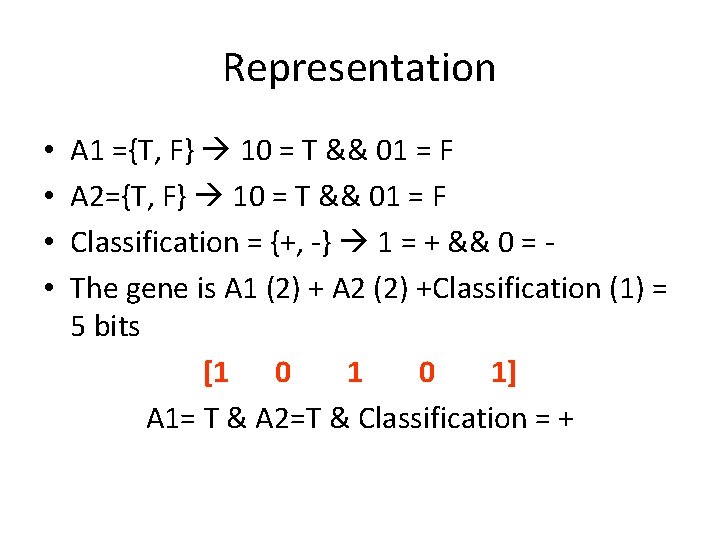 Representation • • A 1 ={T, F} 10 = T && 01 = F