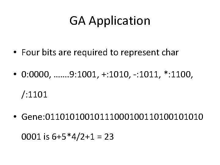 GA Application • Four bits are required to represent char • 0: 0000, …….