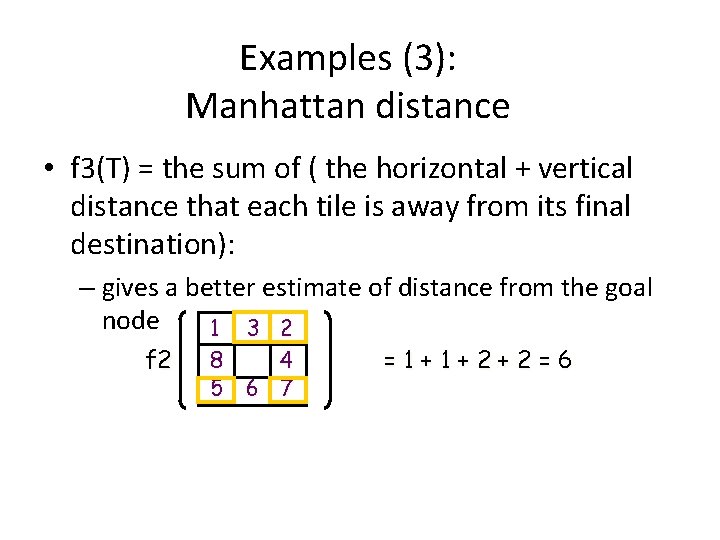 Examples (3): Manhattan distance • f 3(T) = the sum of ( the horizontal