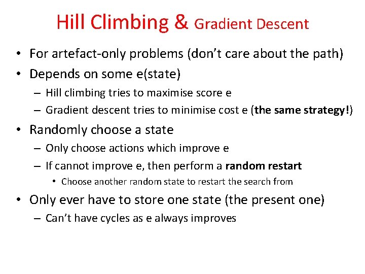 Hill Climbing & Gradient Descent • For artefact-only problems (don’t care about the path)