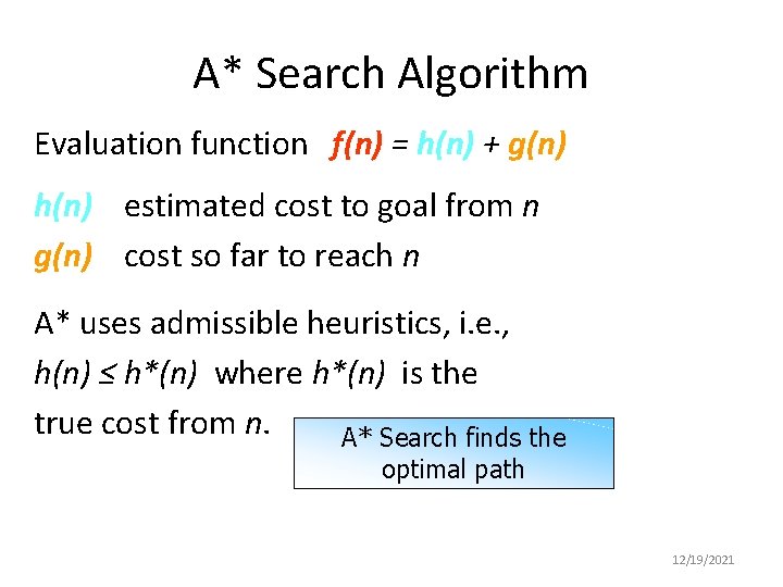 A* Search Algorithm Evaluation function f(n) = h(n) + g(n) h(n) estimated cost to