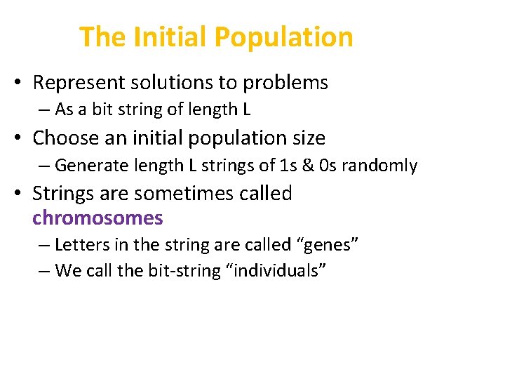 The Initial Population • Represent solutions to problems – As a bit string of