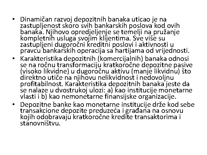  • Dinamičan razvoj depozitnih banaka uticao je na zastupljenost skoro svih bankarskih poslova