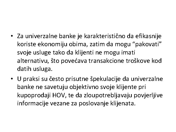  • Za univerzalne banke je karakteristično da efikasnije koriste ekonomiju obima, zatim da