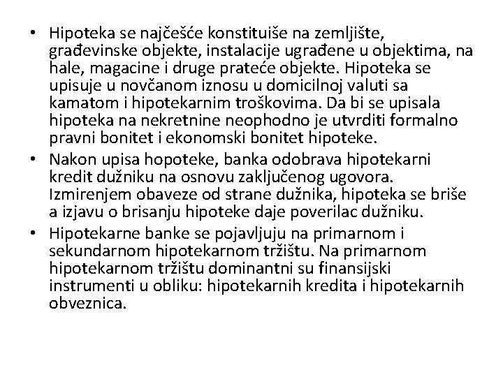  • Hipoteka se najčešće konstituiše na zemljište, građevinske objekte, instalacije ugrađene u objektima,