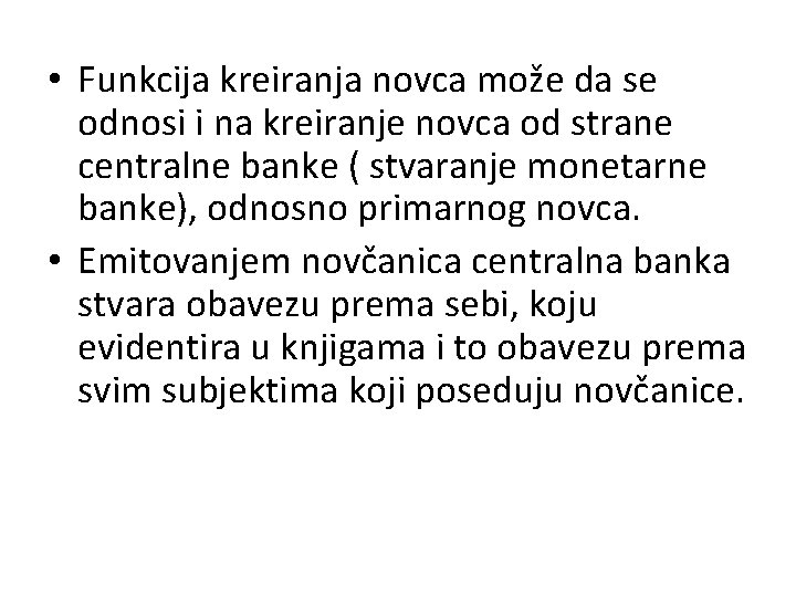  • Funkcija kreiranja novca može da se odnosi i na kreiranje novca od