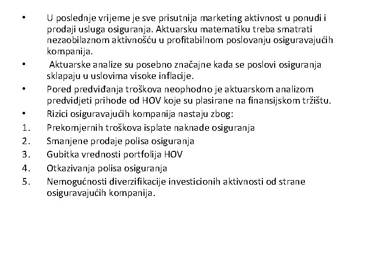  • • 1. 2. 3. 4. 5. U poslednje vrijeme je sve prisutnija