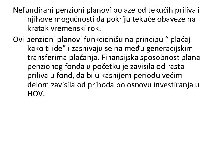 Nefundirani penzioni planovi polaze od tekućih priliva i njihove mogućnosti da pokriju tekuće obaveze