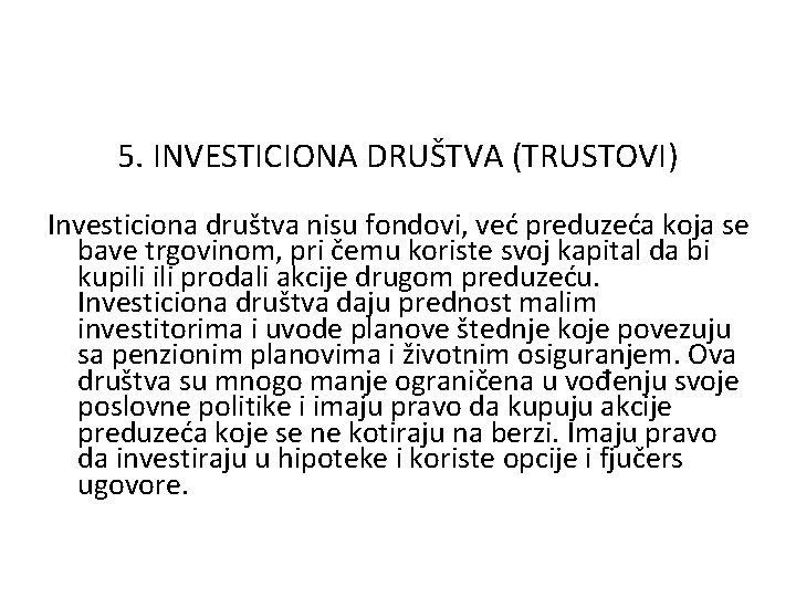 5. INVESTICIONA DRUŠTVA (TRUSTOVI) Investiciona društva nisu fondovi, već preduzeća koja se bave trgovinom,