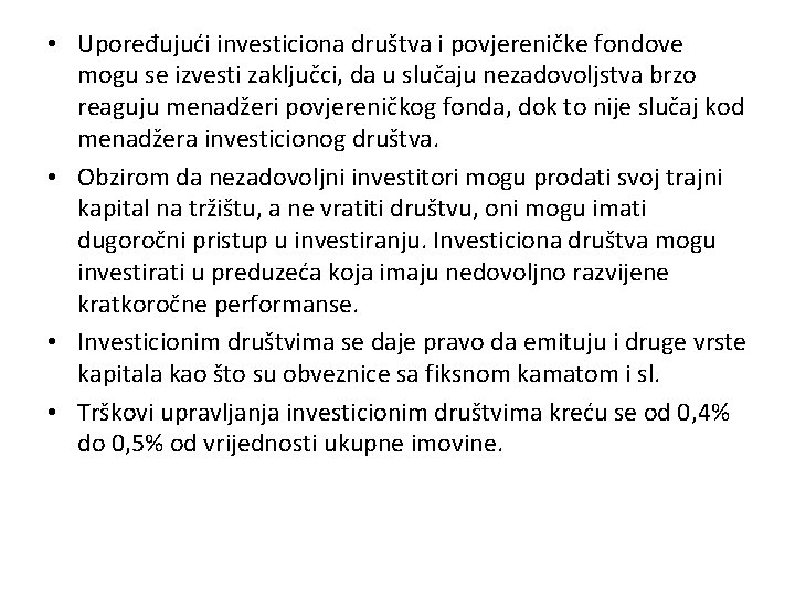  • Upoređujući investiciona društva i povjereničke fondove mogu se izvesti zaključci, da u