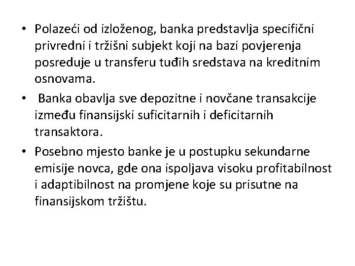  • Polazeći od izloženog, banka predstavlja specifični privredni i tržišni subjekt koji na