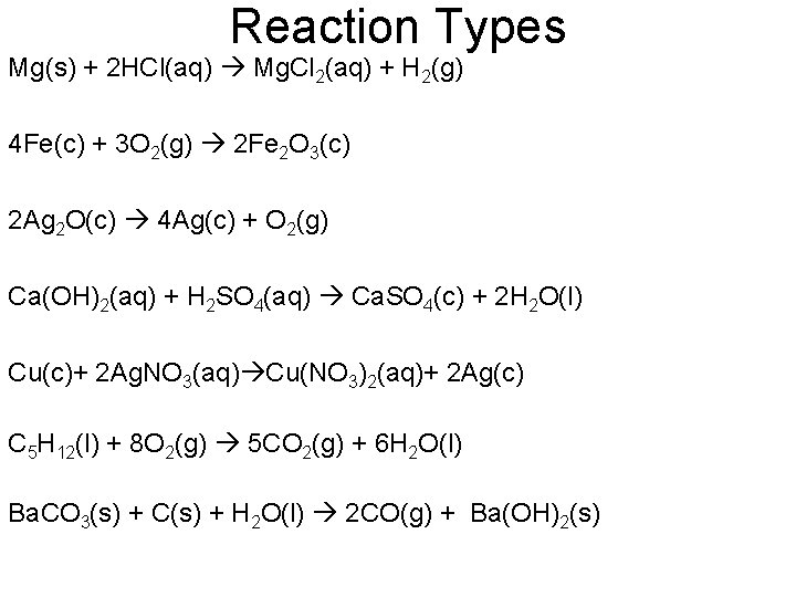 Reaction Types Mg(s) + 2 HCl(aq) Mg. Cl 2(aq) + H 2(g) 4 Fe(c)