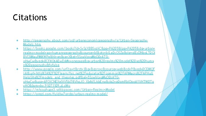 Citations ● ● ● http: //geography. about. com/od/urbaneconomicgeography/a/Urban-Geography. Models. htm https: //books. google. com/books?