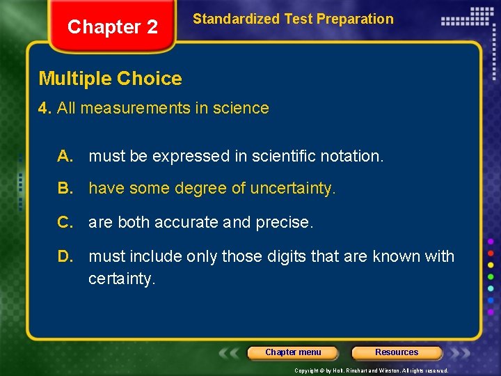 Chapter 2 Standardized Test Preparation Multiple Choice 4. All measurements in science A. must