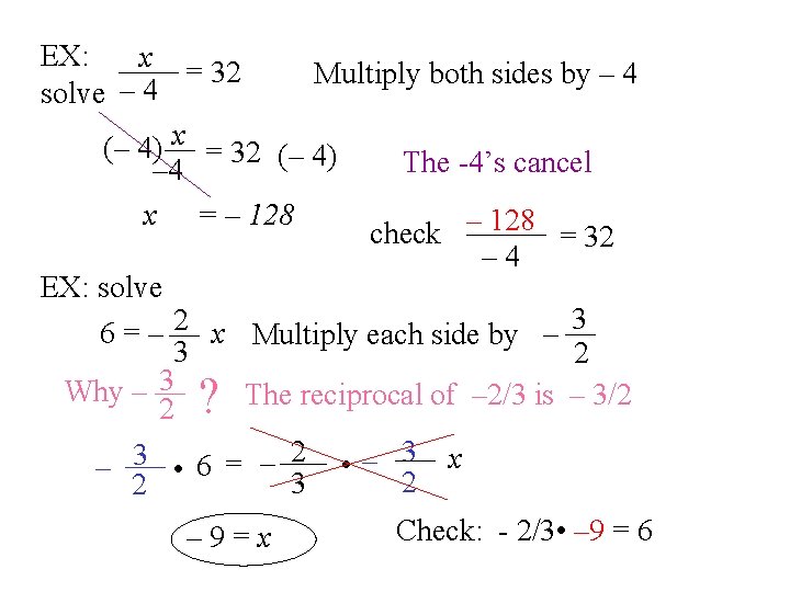 EX: x = 32 Multiply both sides by – 4 solve – 4 (–
