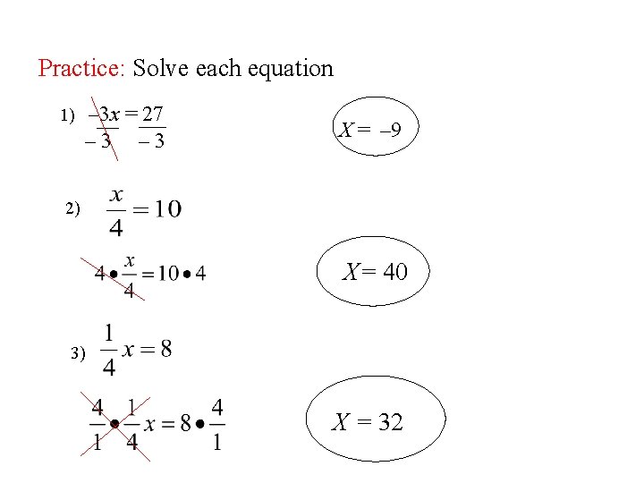 Practice: Solve each equation 1) – 3 x = 27 – 3 X =