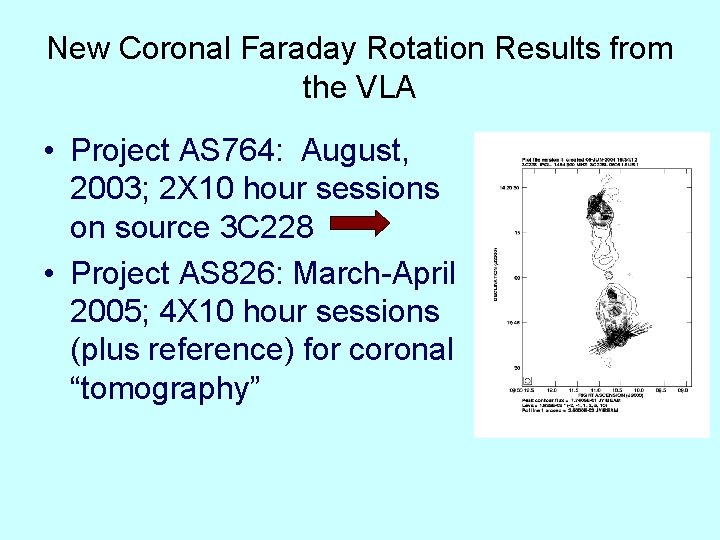 New Coronal Faraday Rotation Results from the VLA • Project AS 764: August, 2003;
