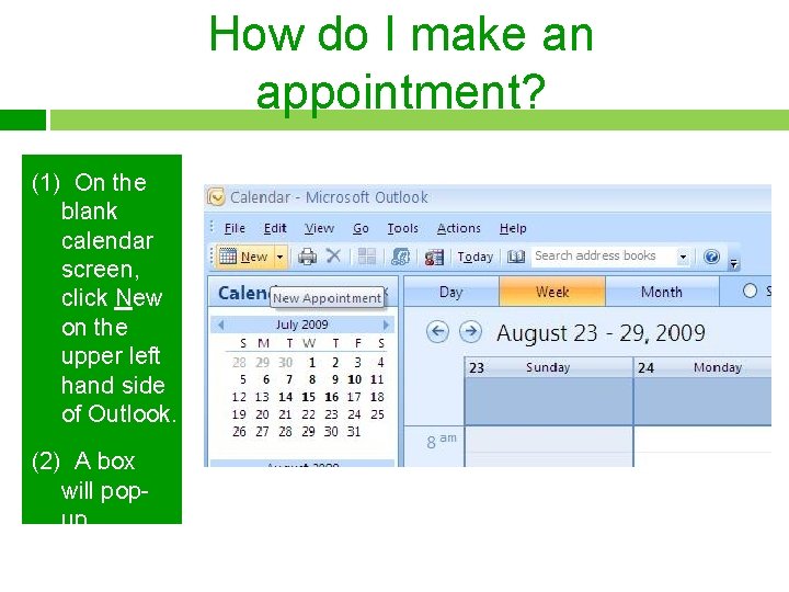 How do I make an appointment? (1) On the blank calendar screen, click New