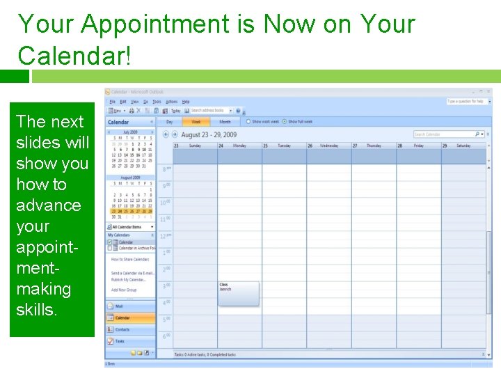 Your Appointment is Now on Your Calendar! The next slides will show you how