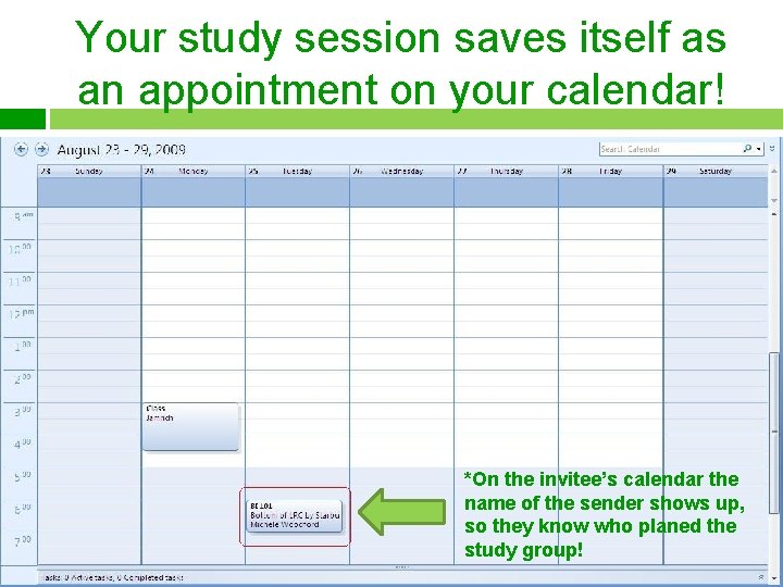Your study session saves itself as an appointment on your calendar! *On the invitee’s