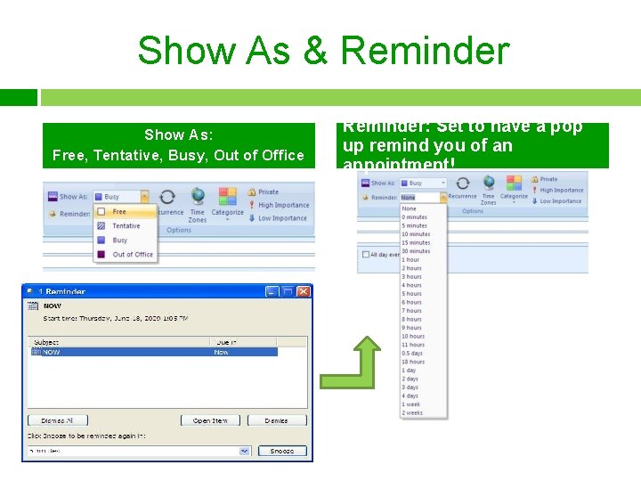 Show As & Reminder Show As: Free, Tentative, Busy, Out of Office Reminder: Set